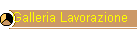 Galleria Lavorazione